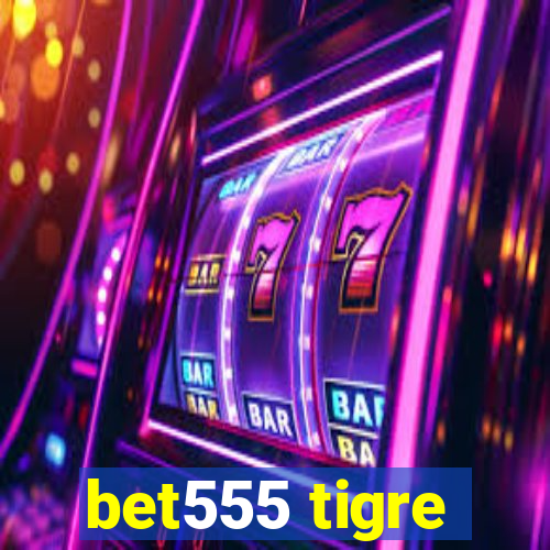 bet555 tigre